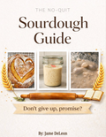 The No-Quit Sourdough Guide